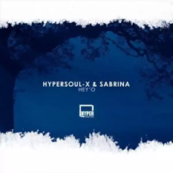 HyperSOUL-X - HeyO (Ma-Bs  Afro Mix) ft. Sabrina